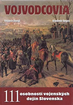 Vojvodcovia. 111 osobností vojenských dejín Slovenska