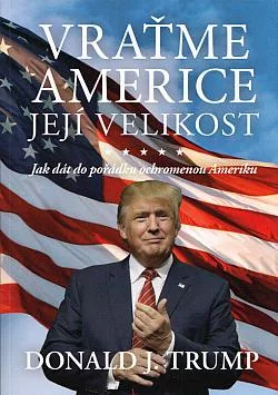 Vraťme Americe její velikost : Jak dát do pořádku ochromenou Ameriku