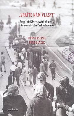 "Vraťte nám vlasy!" - Máničky, vlasatci a hippies v komunistickém Československu