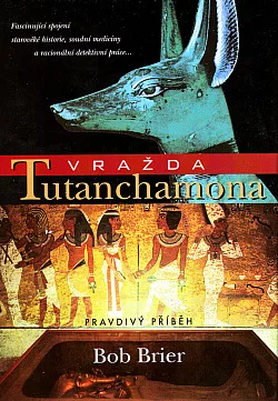 Vražda Tutanchamona: Pravdivý příběh