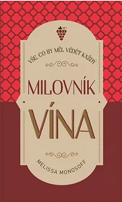 Vše, co by měl vědět každý milovník vína