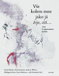 Vše kolem mne jako já žije, cítí… / cesty k regenerativní kultuře