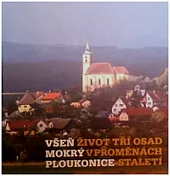 Všeň, Mokrý, Ploukonice: život tří osad v proměnách staletí