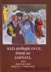 Keď strihajú ovce, trasú sa jahňatá