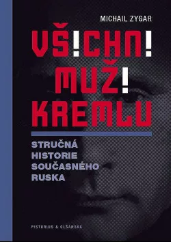 Všichni muži Kremlu - Stručná historie dnešního Ruska