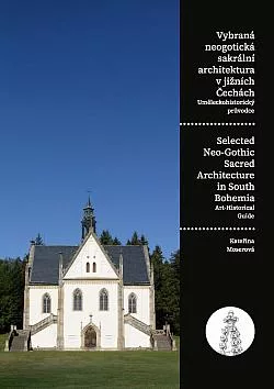 Vybraná neogotická sakrální architektura v jižních Čechách: Uměleckohistorický průvodce