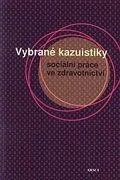 Vybrané kazuistiky sociální práce ve zdravotnictví
