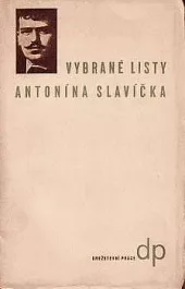 Vybrané listy Antonína Slavíčka