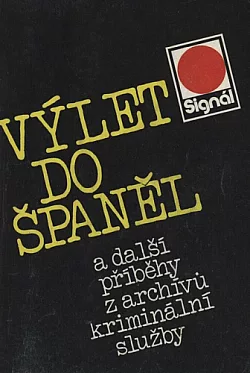 Výlet do Španěl a další příběhy z archívů kriminální služby