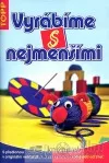 Vyrábíme s nejmenšími