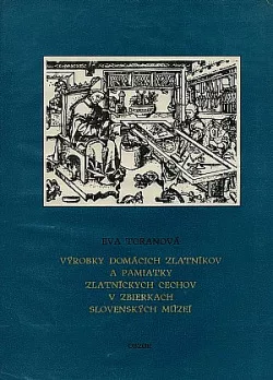 Výrobky domácich zlatníkov a pamiatky zlatníckych cechov v zbierkach slovenských múzeí