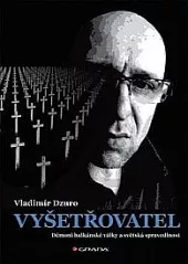 Vyšetřovatel: Démoni balkánské války a světská spravedlnost