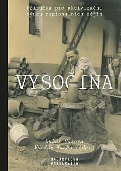Vysočina: Příručka pro aktivizační výuku regionálních dějin