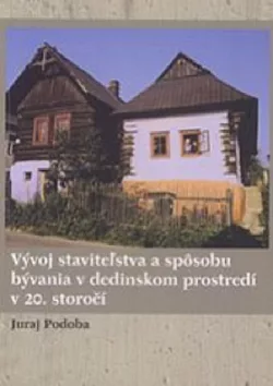 Vývoj staviteľstva a spôsobu bývania v dedinskom prostredí v 20. storočí