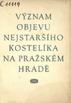 Význam objevu nejstaršího kostelíka na pražském hradě