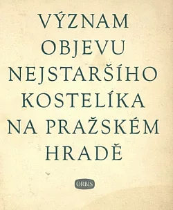 Význam objevu nejstaršího kostelíka na pražském hradu