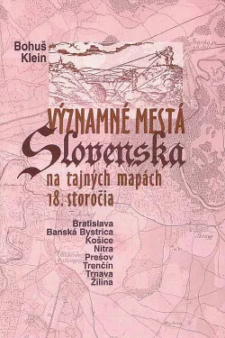 Významné mestá Slovenska na tajných mapách 18. storočia