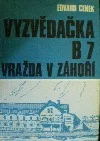Vyzvědačka B7 vražda v Záhoří