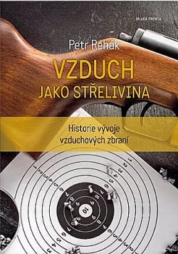 Vzduch jako střelivina: Historie vývoje vzduchových zbraní