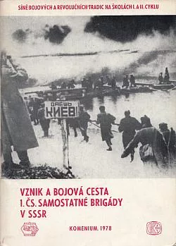 Vznik a bojová cesta 1. čs. samostatné brigády v SSSR