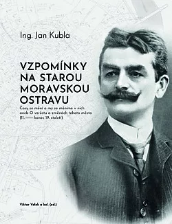 Vzpomínky na starou moravskou Ostravu