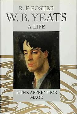 W. B. Yeats, A Life: I. The Apprentice Mage