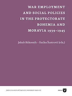 War Employment and Social Policies in the Protectorate Bohemia and Moravia 1939–1945