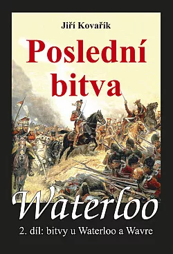 Waterloo. 2. díl, Poslední bitva: bitvy u Waterloo a Wavre