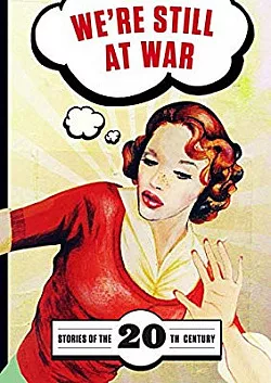 We're still at war: Stories of the 20th century