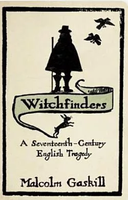 Witchfinders: A Seventeenth-Century English Tragedy