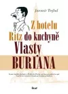 Z hotelu Ritz do kuchyně Vlasty Buriana