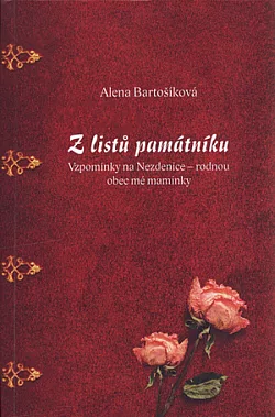 Z listů památníku: vzpomínky na Nezdenice - rodnou obec mé maminky