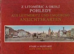 Z Litoměřic a okolí = Aus Leitmeritz und Umgebung : pohledy staré a nejstarší