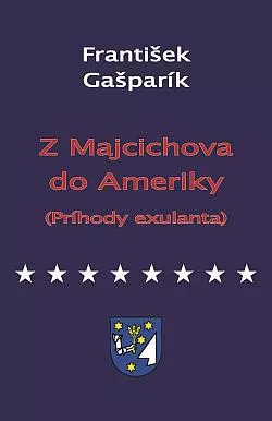 Z Majcichova do Ameriky (príhody exulanta)