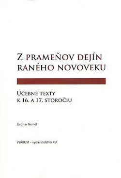 Z prameňov dejín raného novoveku. Učebné texty k 16. a 17. storočiu