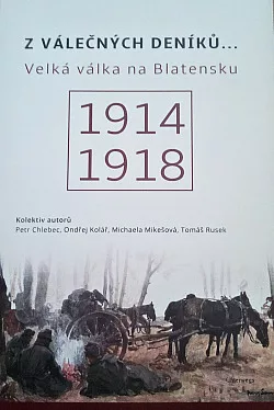 Z válečných deníků... Velká válka na Blatensku 1914-1918