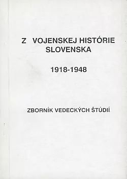 Z vojenskej histórie Slovenska 1918 – 1948