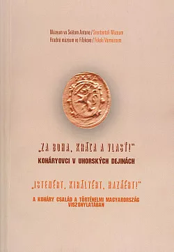 Za Boha, kráľa a vlasť!: Koháryovci v uhorských dejinách