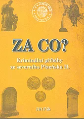 Za co? : kriminální příběhy ze severního Plzeňska II.