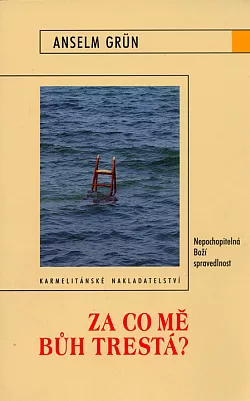Za co mě Bůh trestá?: Nepochopitelná Boží spravedlnost