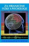Za hranicemi fyziky a psychologie