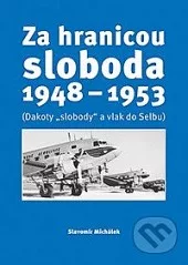 Za hranicou sloboda 1948-1953 - Dakoty "slobody" a vlak do Selbu