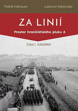 Za linií: Prostor hraničářského pluku 4. Část I, Kasárny