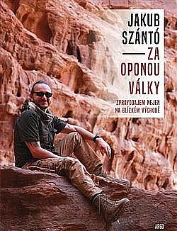 Za oponou války: Zpravodajem nejen na Blízkém východě