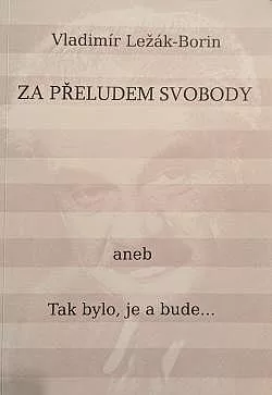 Za přeludem svobody aneb Tak bylo,  je a bude...