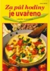 Za půl hodiny je uvařeno
