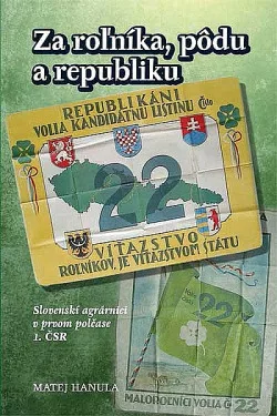 Za roľníka, pôdu a republiku: Slovenskí agrárnici v prvom polčase 1. ČSR