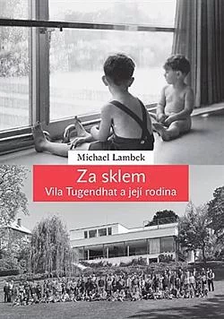 Za sklem: Vila Tugendhat a její rodina