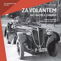 Za volantem bez bázně a chikany: Fenomén autoklubů v českých zemích 1904–1951