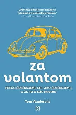 Za volantom: Prečo šoférujeme tak, ako šoférujeme, a čo to o nás hovorí